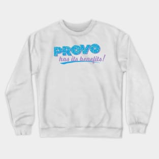 Provo Has Its Benefits Crewneck Sweatshirt